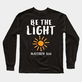 Be The Light Sun Matthew 514 Bible Christian Long Sleeve T-Shirt